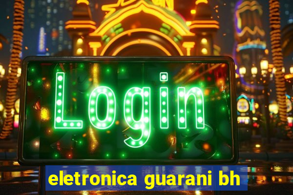 eletronica guarani bh